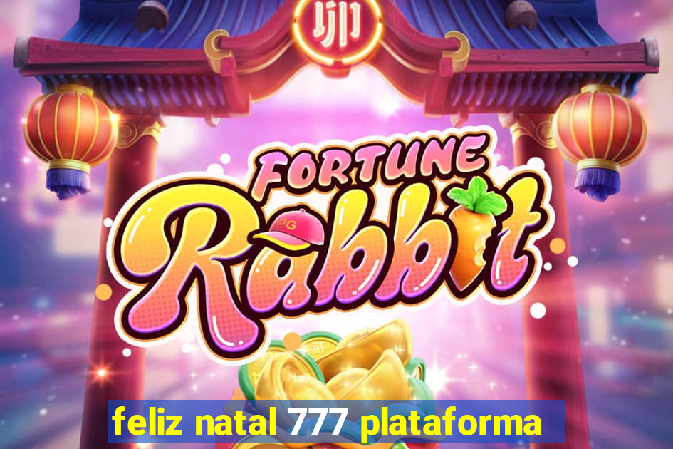 feliz natal 777 plataforma